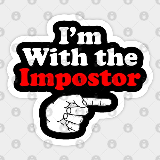 funny I'm with the impostor among us gift Sticker by BadDesignCo